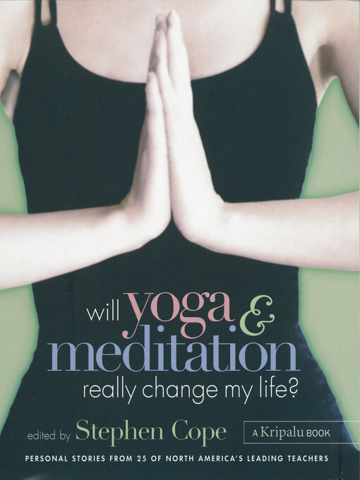 Title details for Will Yoga & Meditation Really Change My Life? by Stephen Cope - Available